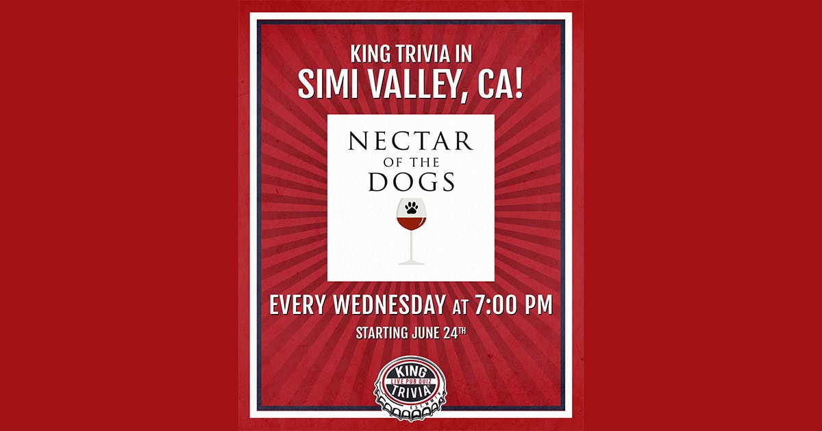 King Trivia in Simi Valley, CA at Nectar of the Dogs every Wednesday at 7 PM.